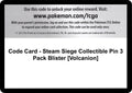 Image for Code Card - Steam Siege Collectible Pin 3 Pack Blister [Volcanion] (STS) - Pokemon