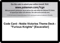 Image for Code Card - Noble Victories Theme Deck - "Furious Knights" [Escavalier] (NVI) - Pokemon