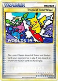 Image for Tropical Tidal Wave - HGSS18 (Worlds 10) [Semi-Finalist] (HGSS18) (PR) - Pokemon